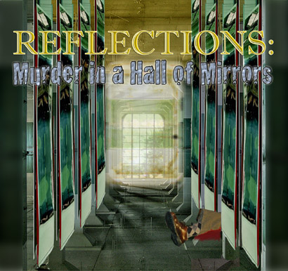 Reflections: Murder in a Hall of Mirrors