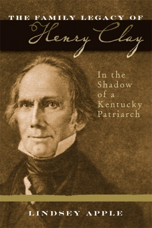 Family Matters: Author Lindsey Apple sheds light on the legacy of Henry Clay’s f